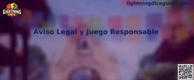 Aviso Legal y Juego Responsable de Lightning Dice
