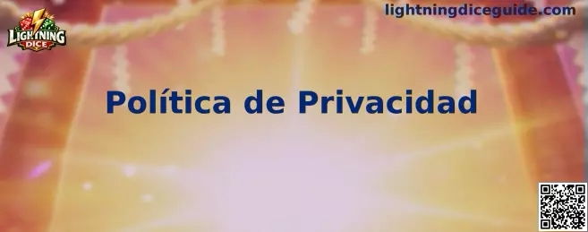 Política de Privacidad de Lightning Dice
